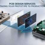 PCB Design Services: Taking Your Prototype to Production
