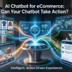 AI Chatbot for eCommerce: Can Your Chatbot Take Action?